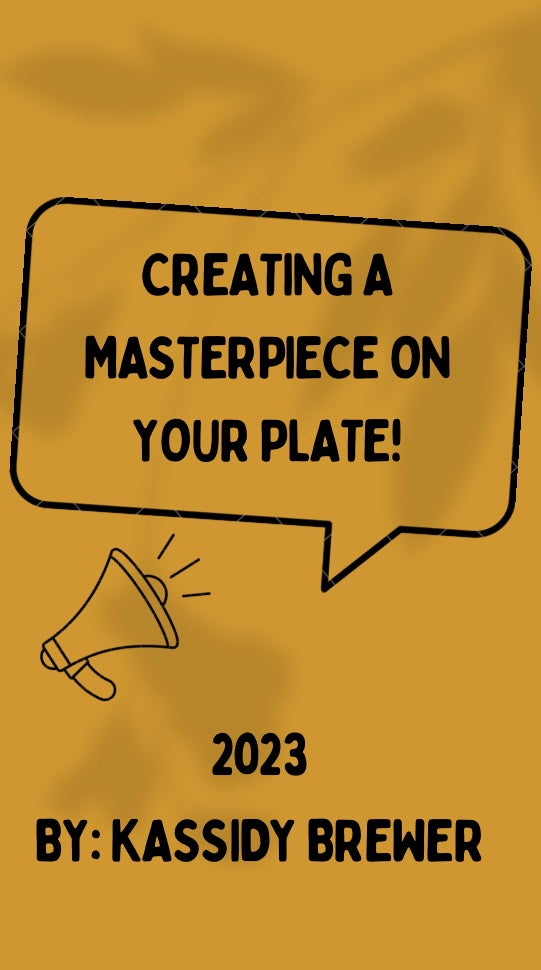 CREATING A MASTERPIECE ON YOUR PLATE